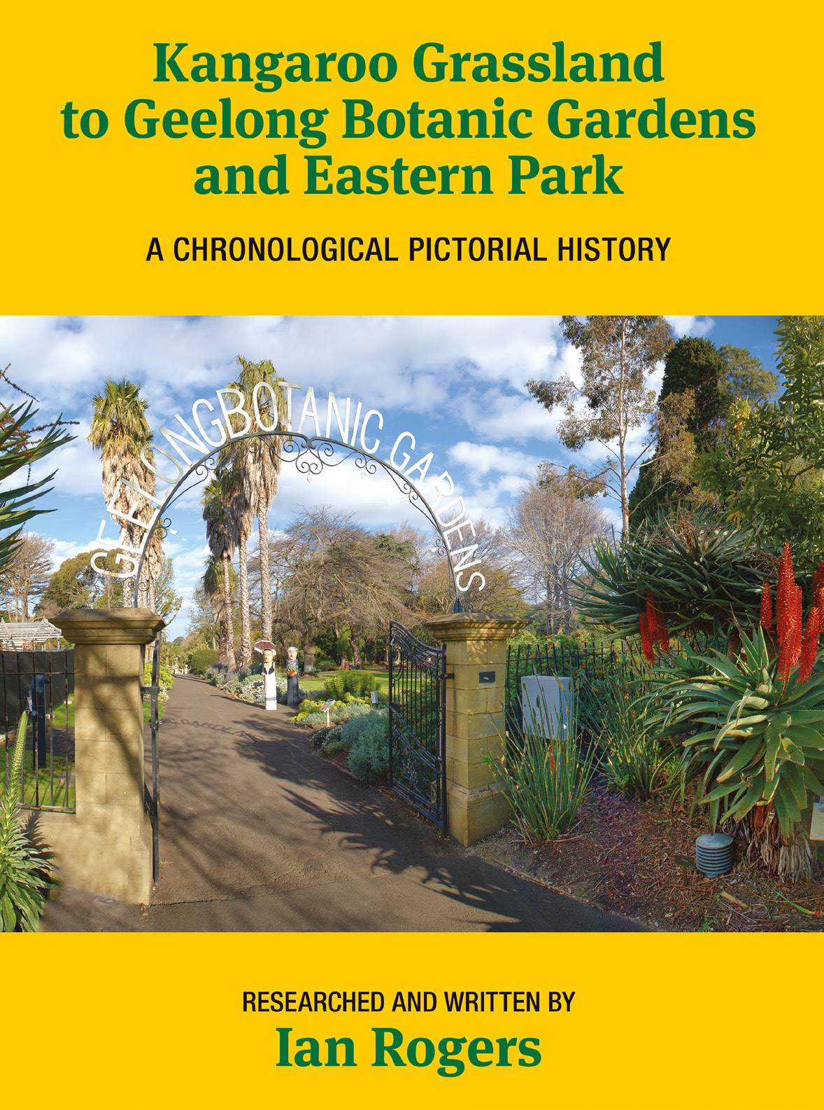 Kangaroo Grassland to Geelong Botanic Gardens and Eastern Park – a chronological pictorial history by Ian Rogers